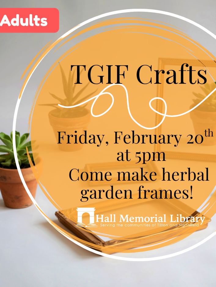 Come make herbal garden frames! Feb 20 at 5pm